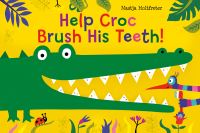 Book Cover for Help Croc Brush His Teeth! by Nastja Holtfreter