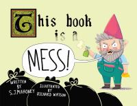 Book Cover for This Book Is a Mess! by SJ Mahoney, Richard Watson
