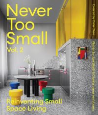 Book Cover for Never Too Small. Volume 2 Reinventing Small Space Living by Joel Beath, Camilla Janse Van Vuuren, Colin Chee