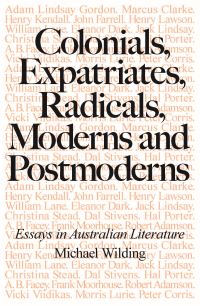 Book Cover for Colonials, Expatriates, Radicals, Moderns and Postmoderns by Michael Wilding
