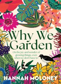 Book Cover for Why We Garden by Hannah Moloney