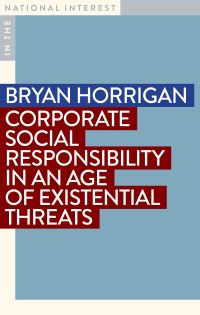Book Cover for Corporate Social Responsibility in an Age of Existential Threats by Professor Bryan Horrigan