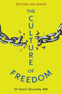 Book Cover for The Culture of Freedom by Dr Kevin Donnelly am