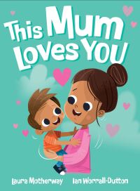 Book Cover for This Mum Loves You by Laura Motherway