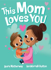 Book Cover for This Mom Loves You US Edition by Laura Motherway