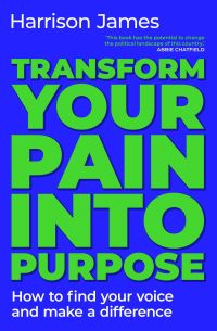Book Cover for Transform Your Pain Into Purpose by Harrison James