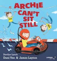 Book Cover for Archie Can't Sit Still by Dani Vee, James Layton