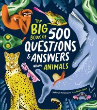 Book Cover for The Big Book of 500 Questions and Answers About Animals by Sophie de Mullenheim