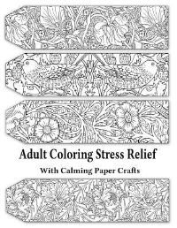 Book Cover for Adult Coloring Stress Relief With Calming Paper Crafts by Leaves of Gold Press