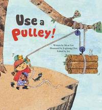 Book Cover for Use a Pulley! by Miae Yi
