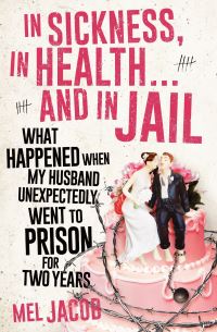 Book Cover for In Sickness, in Health...and in Jail by Mel Jacob
