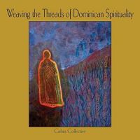 Book Cover for Weaving the Threads of Dominican Spirituality by Cabra Collective Cabra Collective