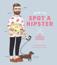 Book Cover for How to Spot a Hipster by Jeremy Cassar