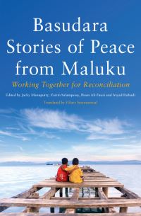 Book Cover for Basudara Stories of Peace from Maluku by Jacklevyn Frits Manuputty, Zairin Salampessy, Ihsan AliFauzi, Irsyad Rafsadi, Hilary Syaranamual