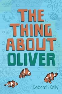 Book Cover for The Thing About Oliver by Deborah Kelly