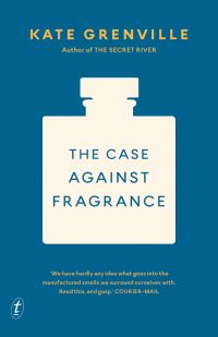 Book Cover for The Case Against Fragrance by Kate Grenville