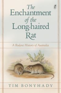 Book Cover for The Enchantment of the Long-Haired Rat by Tim Bonyhady