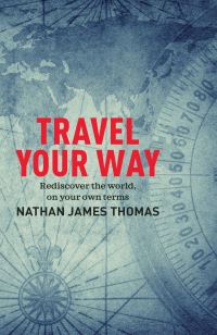 Book Cover for Travel Your Way by Nathan James Thomas