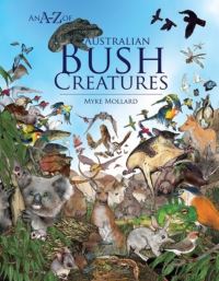 Book Cover for An A-Z of Australian Bush Creatures by Myke Mollard