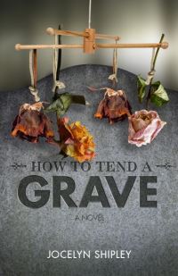 Book Cover for How to Tend a Grave by Jocelyn Shipley