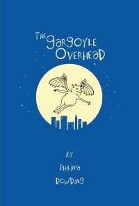 Book Cover for The Gargoyle Overhead by Philippa Dowding