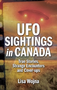 Book Cover for UFO Sightings in Canada by Lisa Wojna