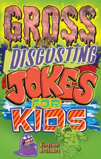 Book Cover for Gross and Disgusting Jokes for Kids by James Allan Einstein