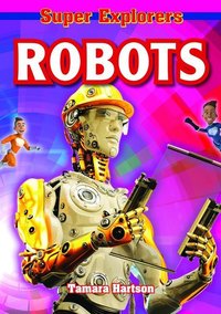 Book Cover for Robots by Tamara Hartson, Super Explorers Organization