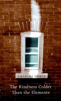 Book Cover for The Kindness Colder Than the Elements by Charles Noble