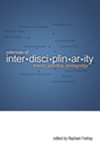 Book Cover for Valences of Interdisciplinarity by Raphael Foshay
