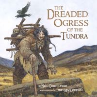 Book Cover for The Dreaded Ogress of the Tundra by Neil Christopher