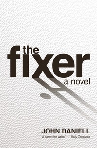 Book Cover for The Fixer by John Daniell
