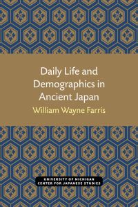 Book Cover for Daily Life and Demographics in Ancient Japan by William Wayne Farris