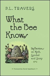 Book Cover for What the Bee Knows by P L Travers