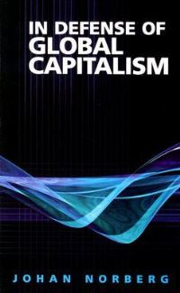 Book Cover for In Defense of Global Capitalism by Johan Norberg