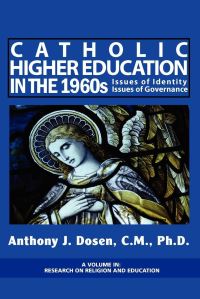 Book Cover for Issues of Governance and Identity in Catholic Higher Education During the 1960S by Anthony J Dosen