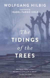 Book Cover for The Tidings of the Trees by Wolfgang Hilbig
