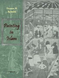 Book Cover for Painting in Islam, a Study of the Place of Pictorial Art in Muslim Culture by Edwin M Yamauchi