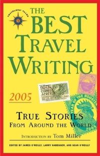 Book Cover for The Best Travel Writing 2005 by James OReilly, Larry Habegger, Sean OReilly