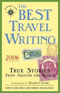 Book Cover for The Best Travel Writing 2006 by James OReilly, Larry Habegger, Sean OReilly