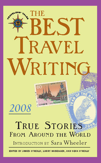 Book Cover for The Best Travel Writing 2008 by James OReilly, Larry Habegger, Sean OReilly