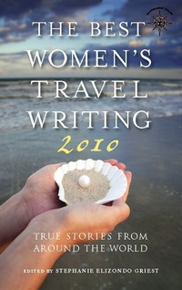 Book Cover for The Best Women's Travel Writing 2010 by Stephanie Elizondo Griest