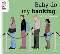 Book Cover for Baby Do My Banking by Lisa Brown