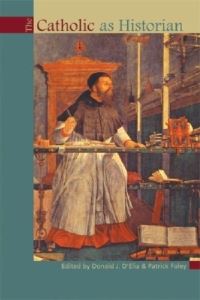 Book Cover for The Catholic as Historian by Donald J DElia, Patrick Foley