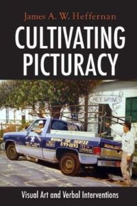 Book Cover for Cultivating Picturacy by James A W Heffernan