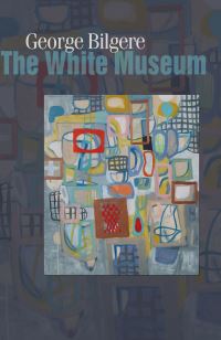 Book Cover for The White Museum by George Bilgere