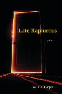 Book Cover for Late Rapturous by Frank X Gaspar