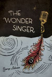 Book Cover for The Wonder Singer by George Rabasa
