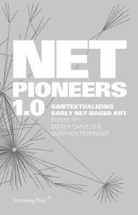 Book Cover for Net Pioneers 1.0 by Dieter Daniels, Gunther Reisinger