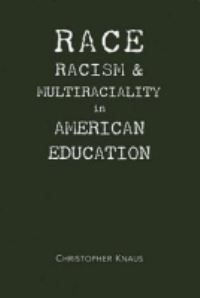 Book Cover for Race, Racism and Multiraciality in American Education by Christopher Bodenheimer Knaus